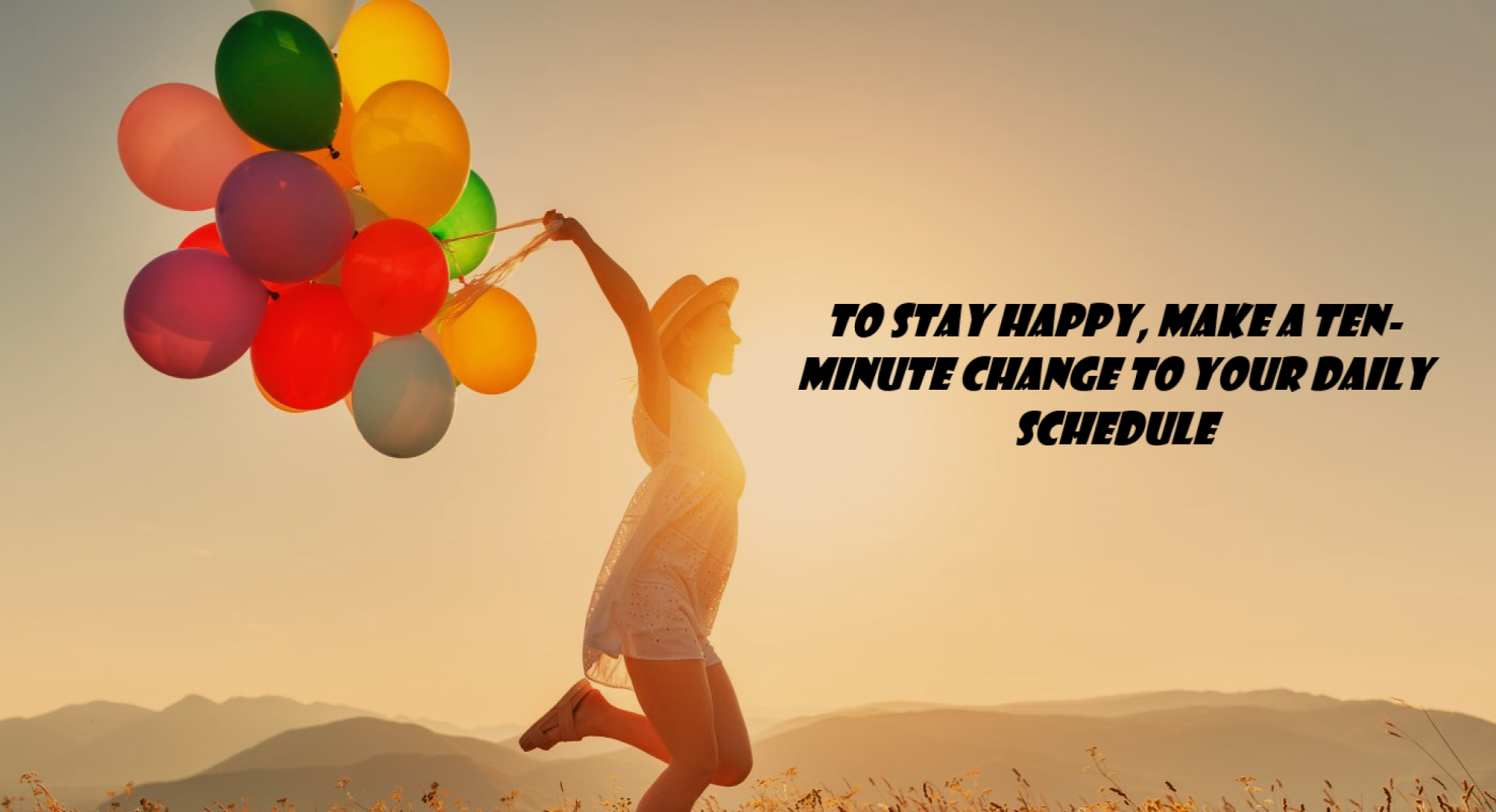 change in your daily routine to stay happy